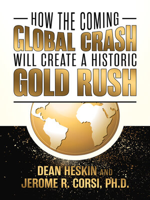 cover image of How the Coming Global Crash Will Create a Historic Gold Rush